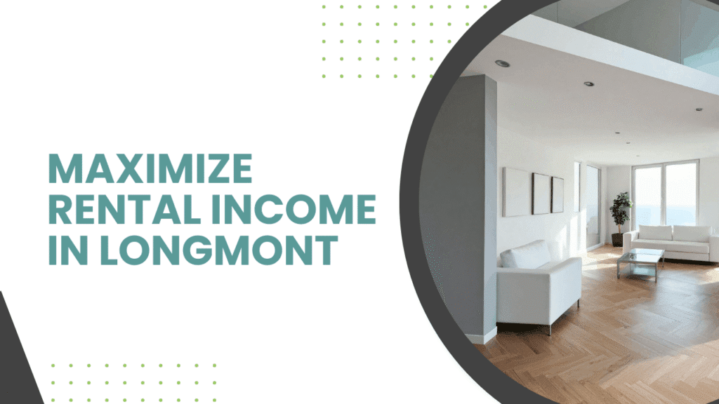 Maximizing Your Rental Income: Proven Strategies for Growth in Longmont - Article Banner