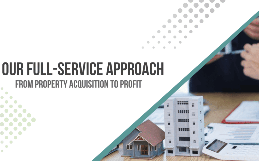 From Property Acquisition to Profit: Our Full-Service Approach